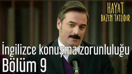 Hayat Bazen Tatlıdır 9. Bölüm İngilizce Konuşma Zorunluluğu