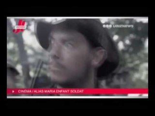 Ubiznews / JT du Showbiz - A la Une I Cinema : Alias Maria enfant soldat
