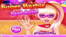 Super Barbie Hand Doctor - Super Barbie Games for Girls