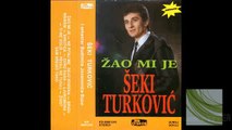 Seki Turkovic - Zao mi je - (Audio 1986)
