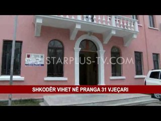 SHKODËR VIHET NË PRANGA 31 VJEÇARI