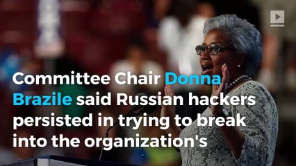 DNC Chair: Russian hackers attacked the committee 'Until end of election'