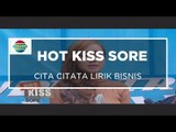 Cita Citata Lirik Bisnis - Hot Kiss Sore 21/10/15