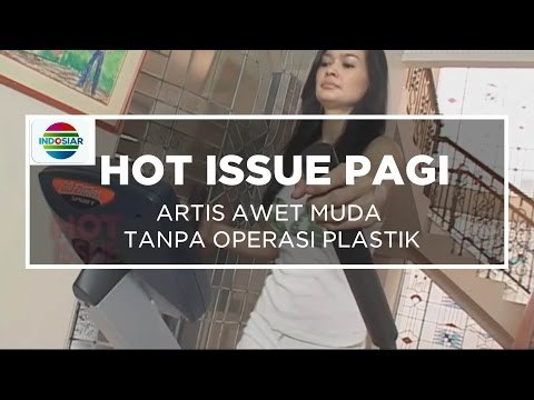Artis Awet muda Tanpa Operasi Plastik - Hot Issue Pagi 18/10/15