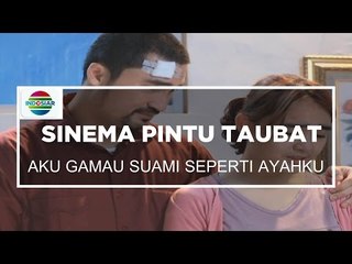 Sinema Pintu Taubat - Aku Gamau Suami Seperti Ayahku