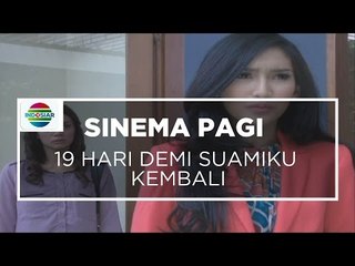 Sinema Pagi - 19 Hari Demi Suamiku Kembali