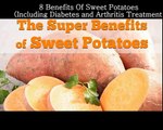 Benefits Of Sweet Potatoes Including Diabetes and Arthritis Treatments!