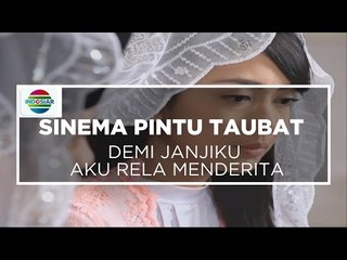 Sinema Pintu Taubat - Demi Janjiku Aku Rela Menderita