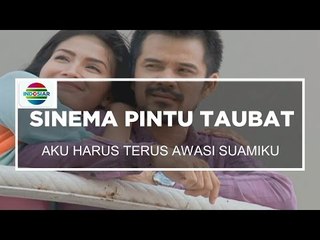 Sinema Pintu Taubat - Aku Harus Terus Awasi Suamiku
