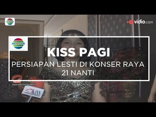 Persiapan Lesti di Konser Raya 21 Nanti - Kiss Pagi 06/01/16