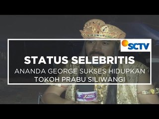 Ananda Goerge Sukses Hidupkan Tokoh Prabu Siliwangi - Status Selebritis 10/10/15
