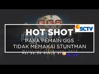 Para Pemain GGS Tidak Memakai Stuntman – Hot Shot 10/10/15