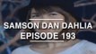 Samson dan Dahlia - Episode 193