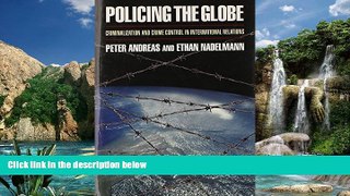 Online Peter Andreas Policing the Globe: Criminalization and Crime Control in International