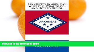 Buy Theodore W. Connolly Bankruptcy in Arkansas: What it is, What to do, and How to Decide