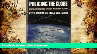 BEST PDF  Policing the Globe: Criminalization and Crime Control in International Relations FOR IPAD