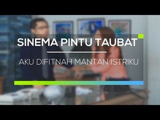 Sinema Pintu Taubat - Aku Difitnah Mantan Istriku