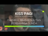 Fakrul Razi Kesulitan Berbahasa Sunda - Kiss Pagi 29/02/16