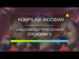 Lagu Dangdut Bikin Goyang D'Academy 3