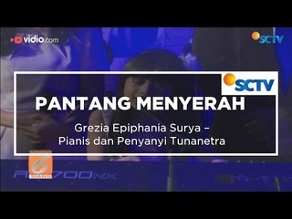 Grezia Epiphania Surya - Pianis dan Penyanyi Tunanetra (Pantang Menyerah)