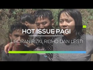 Liburan Rizki, Ridho dan Lesti - Hot Issue Pagi 30/01/16