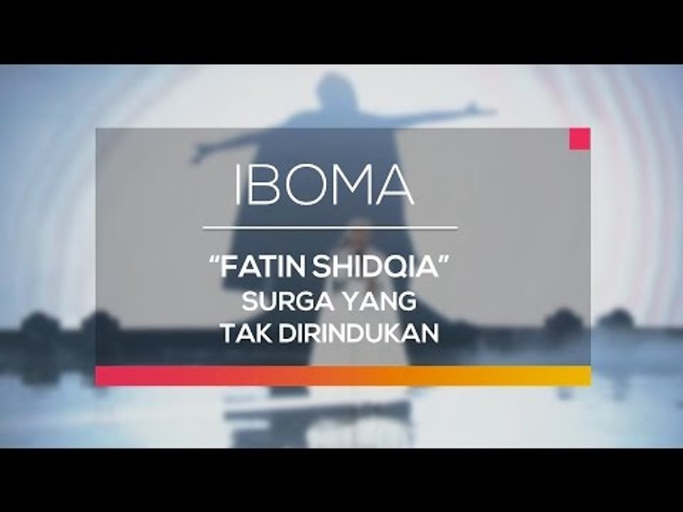 Fatin Shidqia - Surga yang Tak Dirindukan (IBOMA)