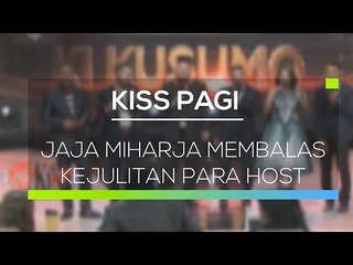 Jaja Miharja Membalas Kejulitan Para Host - Kiss Pagi