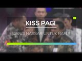 Janji Nassar untuk Rafly DA 3 - Kiss Pagi