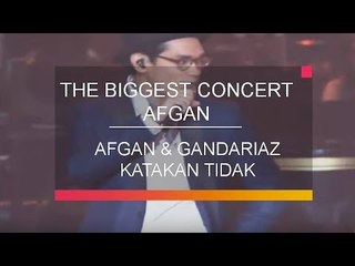 Afgan & The Gandarianz  - Katakan Tidak (The Biggest Concert Afgan)