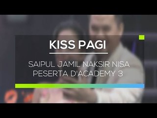 Saipul Jamil Naksir Nisa Peserta D'Academy 3 - Kiss Pagi 17/02/16