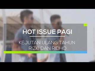 Kejutan Ulang Tahun Rizki dan Ridho - Hot Issue Pagi 06/02/16