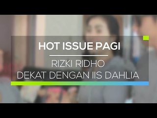 Rizki Ridho Dekat Dengan Iis Dahlia - Hot Issue Pagi 28/02/16