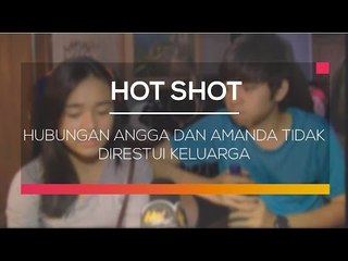 Hubungan Angga  dan Amanda Tidak Direstui Keluarga - Hot Shot
