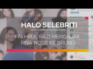 Fakhrul Razi Mengajak Rina Nose Ke Brunei - Halo Selebriti 07/03/16