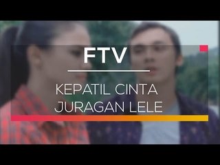 FTV SCTV - Kepatil Cinta Juragan Lele