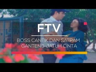 FTV SCTV - Boss Cantik dan Satpam Ganteng Jatuh Cinta