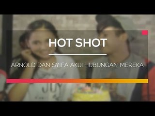 Arnold dan Syifa Akui Hubungan Mereka - Hot Shot