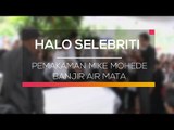 Pemakaman Mike Mohede Banjir Air Mata - Halo Selebriti