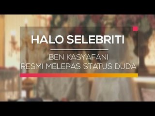Ben Kasyafani Resmi Melepas Status Duda - Halo Selebriti