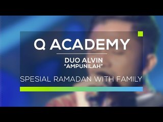 Duo Alvin - Ampunilah (Q Academy - Ramadan With Family)