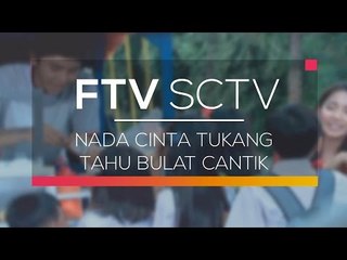 FTV SCTV - Nada Cinta Tukang Tahu Bulat Cantik