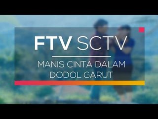 FTV SCTV - Manis Cinta Dalam Dodol Garut