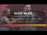 Kreatifitas Host Ciptakan Lagu Untuk Juri di D'Academy 3 - Was Was