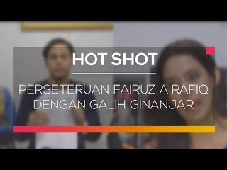 Peseteruan Fairuz A Rafiq dengan Galih Ginanjar - Hot Shot