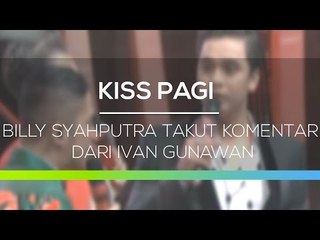 Billy Syahputra Takut Komentar dari Ivan Gunawan - Kiss Pagi