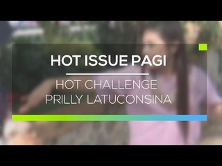 Hot Challenge Prilly Latuconsina - Hot Issue Pagi