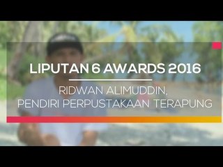 Liputan 6 Awards 2016: Ridwan Alimuddin, Pendiri Perpustakaan Terapung - Liputan 6