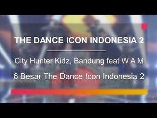 City Hunter Kidz, Bandung feat W A M (6 Besar The Dance Icon Indonesia 2)