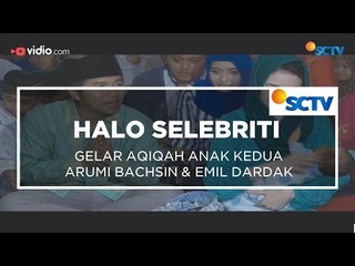 Gelar Aqiqah Anak kedua Arumi & Emil - Halo Selebriti 09/12/15