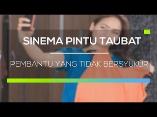 Sinema Pintu Taubat - Pembantu yang Tidak Bersyukur